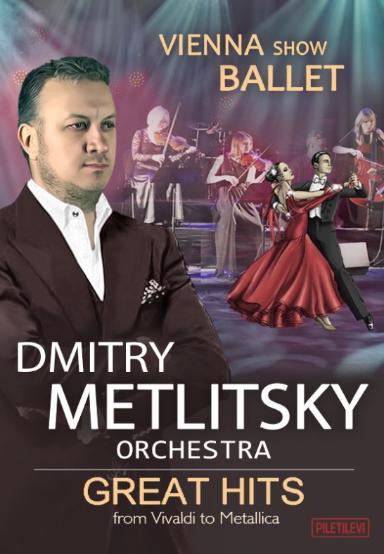 Dmitry Metlitsky Orchestra and Vienna Show Ballet