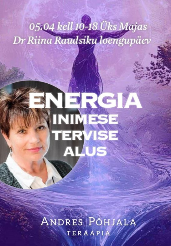 Dr Riina Raudsiku loengupäev: Energia - Inimese tervise alus